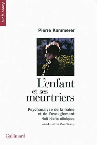 Stock image for L'enfant et ses meurtriers / Lettre  Michel Onfray: Psychanalyse de la haine et de l'aveuglement. Huit rcits cliniques for sale by medimops