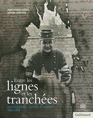 Imagen de archivo de Entre les lignes et les tranches - correspondances et carnets, 1914-1918 a la venta por LiLi - La Libert des Livres
