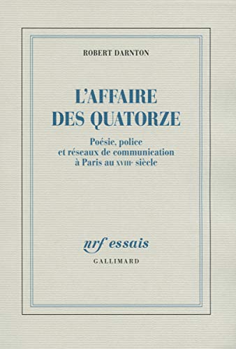 L'affaire des Quatorze. Poésie, police et réseaux de communications à Paris au XVIIIe siècle