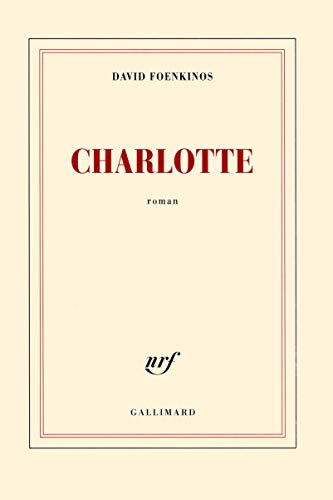 Imagen de archivo de Charlotte - Prix Renaudot 2014 (French Edition) a la venta por ThriftBooks-Dallas