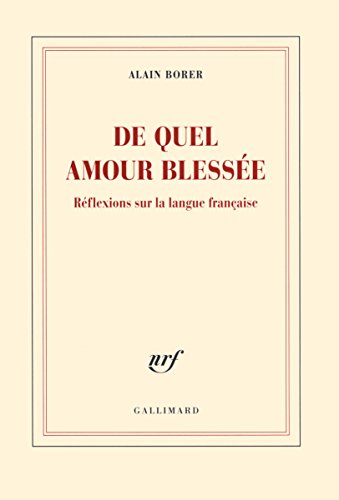 Beispielbild fr De quel amour blesse: Rflexions sur la langue franaise zum Verkauf von medimops