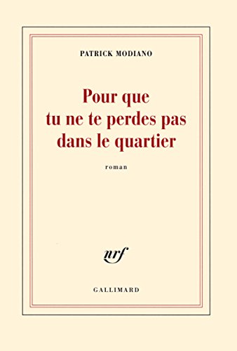 Beispielbild fr Pour Que Tu Ne Te Perdes Pas Dans Le Quartier [ Prix Nobel 2014 ] (French Edition) zum Verkauf von Better World Books