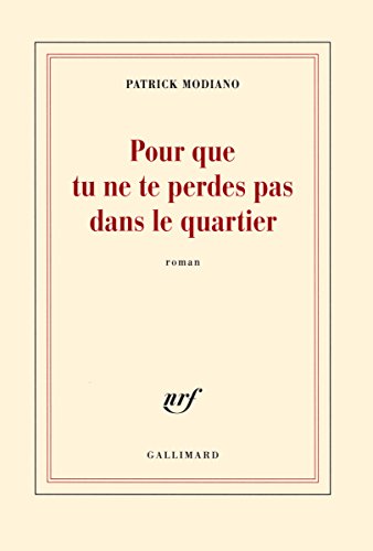9782070146932: Pour Que Tu Ne Te Perdes Pas Dans Le Quartier [ Prix Nobel 2014 ] (French Edition)