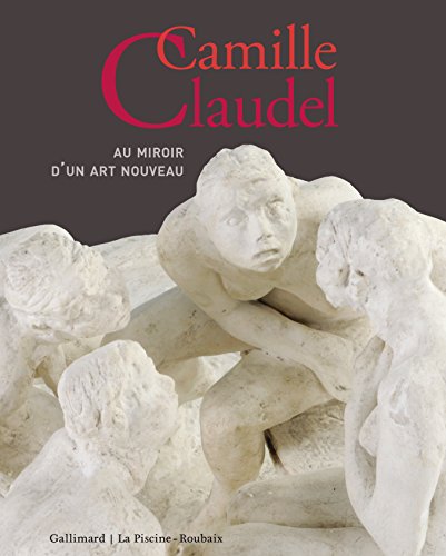9782070147380: Camille Claudel: Au miroir d’un art nouveau