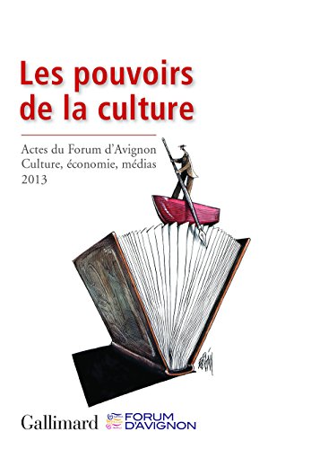 Stock image for Les pouvoirs de la culture: Actes du Forum d'Avignon : Culture, conomie, mdias (21-23 novembre 2013) for sale by Lioudalivre