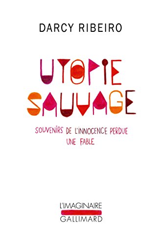 9782070148806: Utopie sauvage: Souvenirs de l'innocence perdue. Une fable