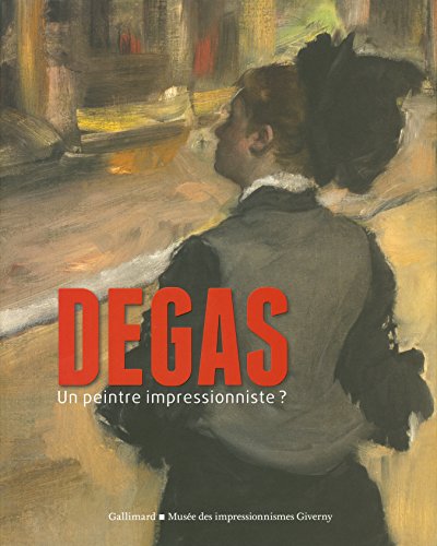 Beispielbild fr Degas, un peintre impressionniste? [Paperback] Lecomte,Vanessa; Perrin,Paul; Rey,Xavier; Roquebert,Anne; Dumas,Ann; Collectifs; Ferretti Bocquillon,Marina; Cogeval,Guy and Loyrette,Henri zum Verkauf von LIVREAUTRESORSAS