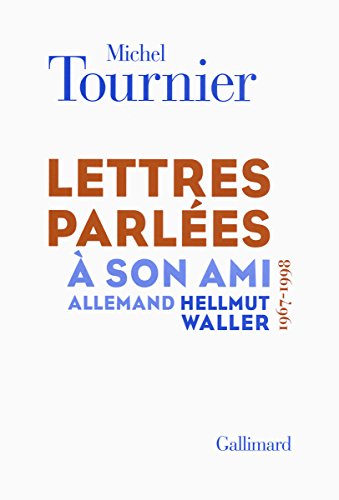 Stock image for Lettres parles  son ami allemand Hellmut Waller: (1967-1998) [Broch] Tournier,Michel et Bouloumi,Arlette for sale by BIBLIO-NET