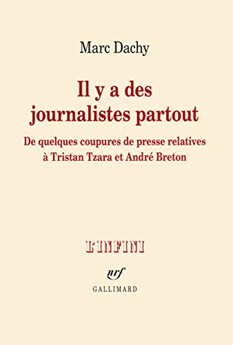 9782070149445: Il y a des journalistes partout: De quelques coupures de presse relatives  Tristan Tzara et Andr Breton