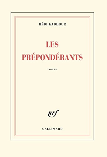 Beispielbild fr Les Pr?pond?rants - Grand prix du Roman de l'Acad?mie francaise 2015 [ Edition Blanche ] (French Edition) zum Verkauf von SecondSale