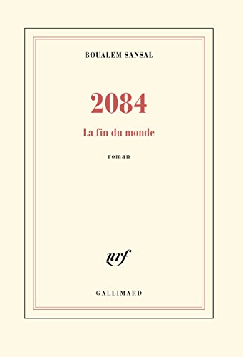 Imagen de archivo de 2084: La fin du monde - Grand prix du Roman de l'Acad mie Française 2015 (French Edition) a la venta por ThriftBooks-Atlanta