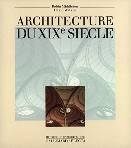 Architecture du XIXáµ‰ siÃ¨cle (9782070150052) by Middleton, Robin; Watkin, David