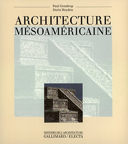 Architecture mÃ©soamÃ©ricaine (9782070150120) by Gendrop, Paul; Heyden, Doris