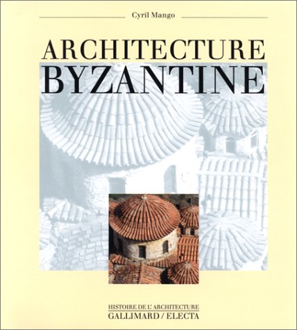 9782070150137: Architecture byzantine (Histoire de l'architecture)