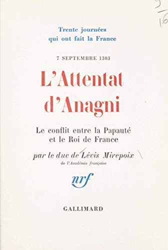 9782070169924: L'attentat d'Anagni (7 septembre 1303) - Trente journes qui ont fait la France