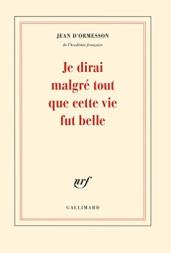 Stock image for Je dirai malgre tout que cette vie fut belle for sale by WorldofBooks