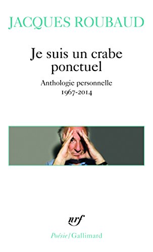 9782070179268: Je suis un crabe ponctuel: anthologie personnelle, 1967-2014 (Posie/Gallimard)