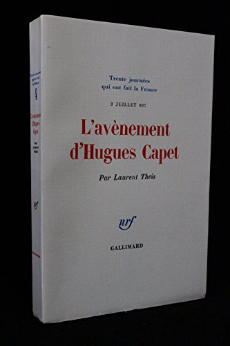 9782070188031: L'AVENEMENT D'HUGUES CAPET: 3 JUILLET 987)