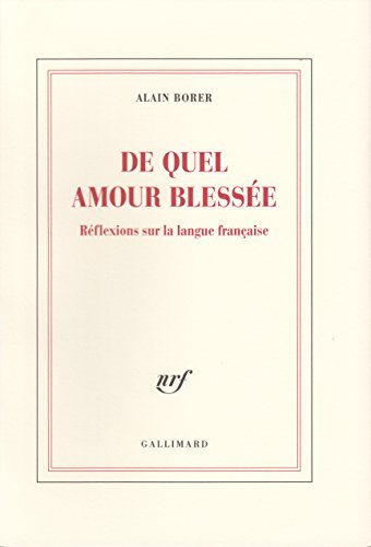 9782070196364: DE QUEL AMOUR BLESSEE: REFLEXIONS SUR LA LANGUE FRANCAISE