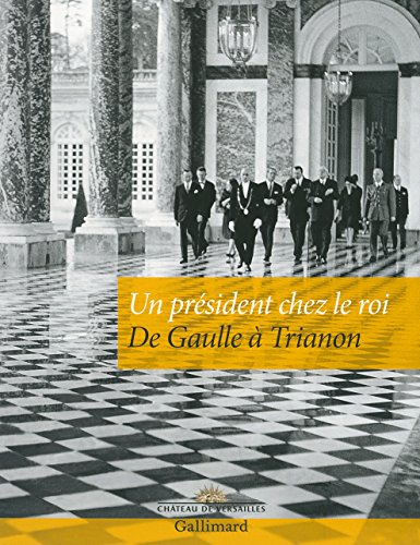 Stock image for Un prsident chez le roi : De Gaulle  Trianon for sale by Revaluation Books