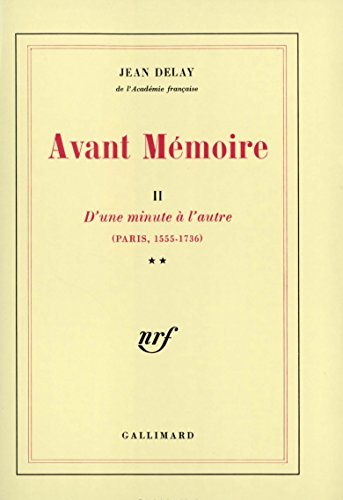 Stock image for Avant M moire (Tome 2-D'une minute  l'autre (Paris, 1555-1736)) [Paperback] Delay,Jean for sale by LIVREAUTRESORSAS