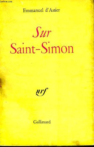 Beispielbild fr Sur Saint-Simon Emmanuel d'Astier zum Verkauf von LIVREAUTRESORSAS