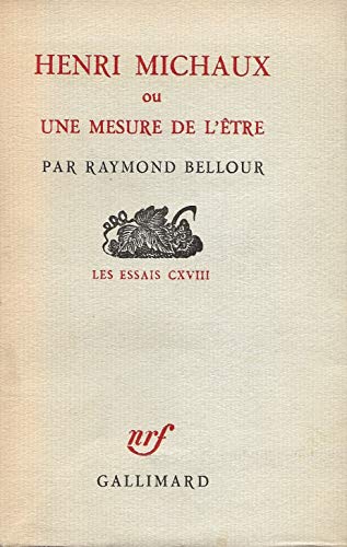 HENRI MICHAUX OU UNE MESURE DE L'ETRE (LES ESSAIS) (9782070205790) by Raymond Bellour