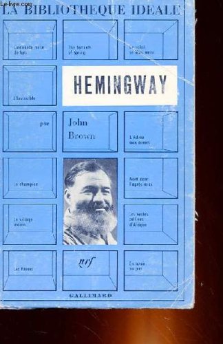 HEMINGWAY (LA BIBLIOTHEQUE IDEALE (BROCHE)) (9782070210602) by John Lackey Brown