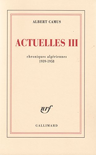 9782070212170: Actuelles (Tome 3-Chroniques algriennes 1939-1958): crits politiques