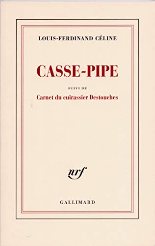 Casse-pipe - Carnet du cuirassier Destouches - Louis-Ferdinand Céline