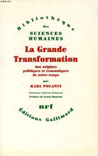 9782070213320: La Grande transformation: Aux origines politiques et conomiques de notre temps (Bibliothque des Sciences humaines)