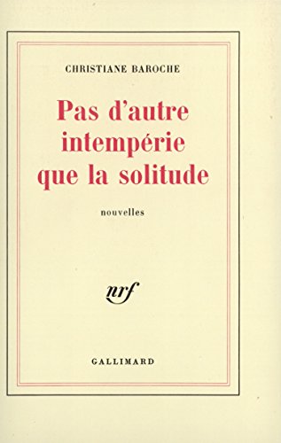 Beispielbild fr Pas d'autre intemp rie que la solitude Baroche, Christiane zum Verkauf von LIVREAUTRESORSAS