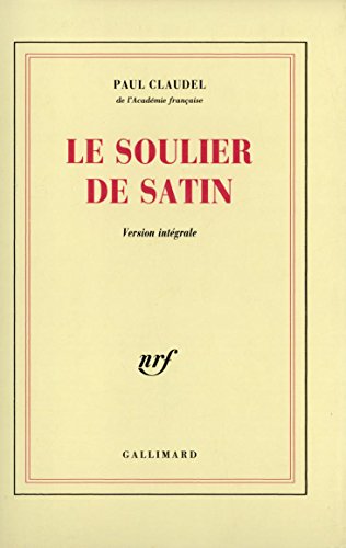 9782070214907: Le Soulier de satin ou Le pire n'est pas toujours sr: Action espagnole en quatre journes