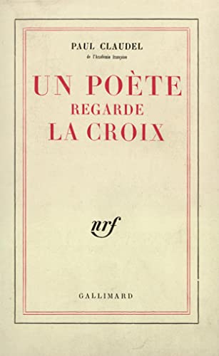 UN POETE REGARDE LA CROIX (9782070215010) by CLAUDEL, PAUL