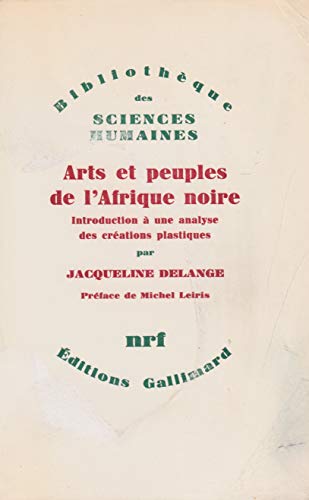 Arts Et Peuples De L'Afrique Noire: Introduction a Une Analyse Des Creations Plastiques (9782070218325) by Jacqueline Delange