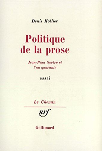 Stock image for Politique de la prose: Jean-Paul Sartre et l'an quarante [Paperback] Hollier,Denis for sale by LIVREAUTRESORSAS