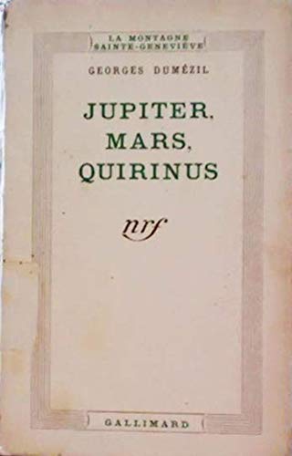 JUPITER, MARS, QUIRINUS: ESSAI SUR LA CONCEPTION INDO-EUROPEENNE DE LA SOCIETE ET SUR LES ORIGINES DE ROM (LA MONTAGNE SAINTE-GENEVIEVE) (9782070220687) by Georges DumÃ©zil