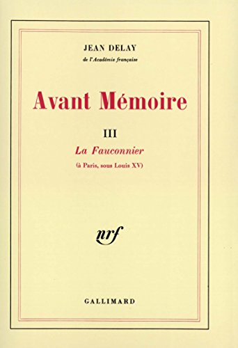 Stock image for Avant m moire Tome 3: La Fauconnier ( Paris sous Louis XV) [Paperback] Delay,Jean for sale by LIVREAUTRESORSAS