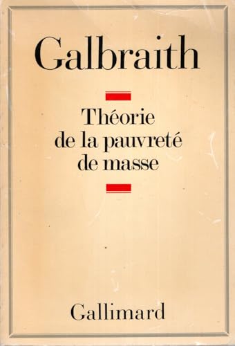 THEORIE DE LA PAUVRETE DE MASSE (LE MONDE ACTUEL) (9782070224876) by Galbraith