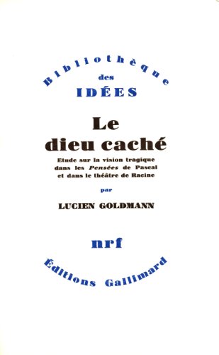 9782070228867: Le Dieu cach: tude sur la vision tragique dans les Penses de Pascal et dans le thtre de Racine