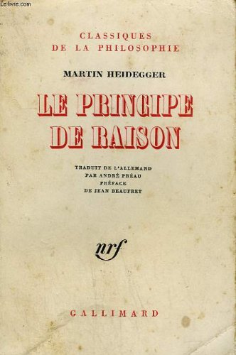 LE PRINCIPE DE RAISON (CLASSIQUES DE LA PHILOSOPHIE) (9782070231423) by Heidegger Martin