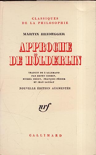 APPROCHE DE HOLDERLIN (CLASSIQUES DE LA PHILOSOPHIE) (9782070231447) by Martin Heidegger