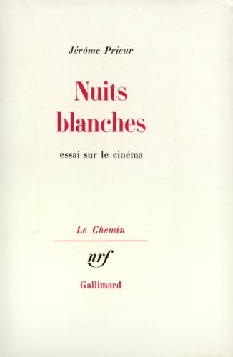 NUITS BLANCHES: ESSAI SUR LE CINEMA (LE CHEMIN) (9782070232079) by JÃ©rÃ´me Prieur