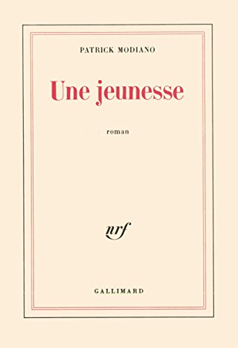 Une jeunesse ; Prix Nobel 2014 ; [ edition Gallimard Blanche ] (French Edition) (9782070232314) by Patrick Modiano