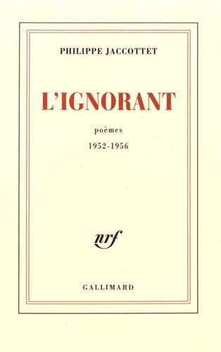 L'Ignorant: PoÃ¨mes 1952-1956 (9782070233298) by Jaccottet, Philippe