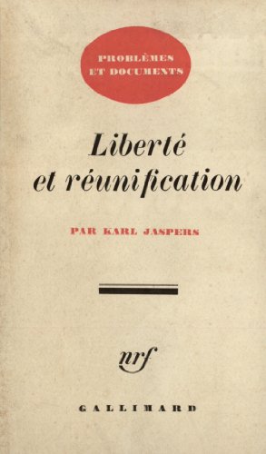 LibertÃ© et rÃ©unification: Devoirs de la politique allemande (9782070233731) by Jaspers, Karl