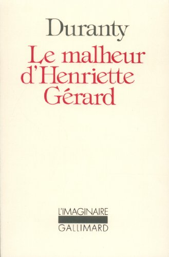 Le Malheur d'Henriette GÃ©rard (9782070233762) by Duranty, Louis-Edmond