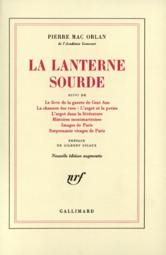 9782070240753: La Lanterne sourde / Le Livre de la guerre de Cent ans /La Chanson des rues /L' Argot et la posie /L' Argot dans la littrature /Histoires ... de Paris /Surprenants visages de Paris