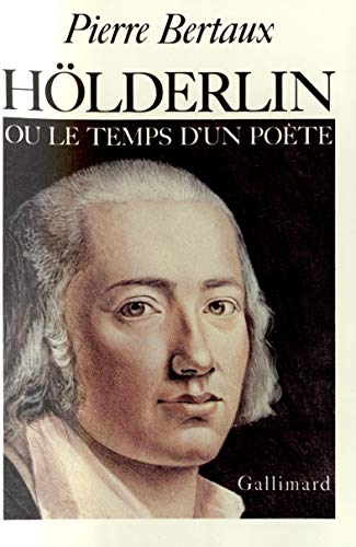 HÃ¶lderlin ou Le temps d'un poÃ¨te (9782070243075) by Bertaux, Pierre