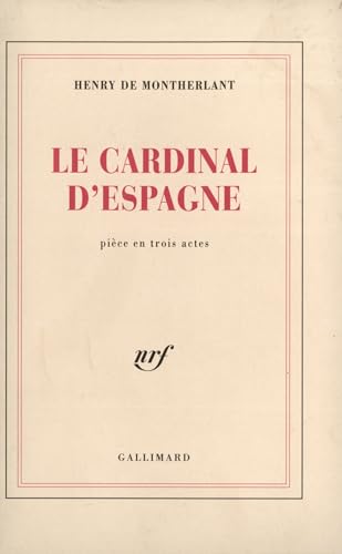 Le cardinal d'Espagne: PiÃ¨ce en trois actes (9782070245895) by Montherlant, Henry De